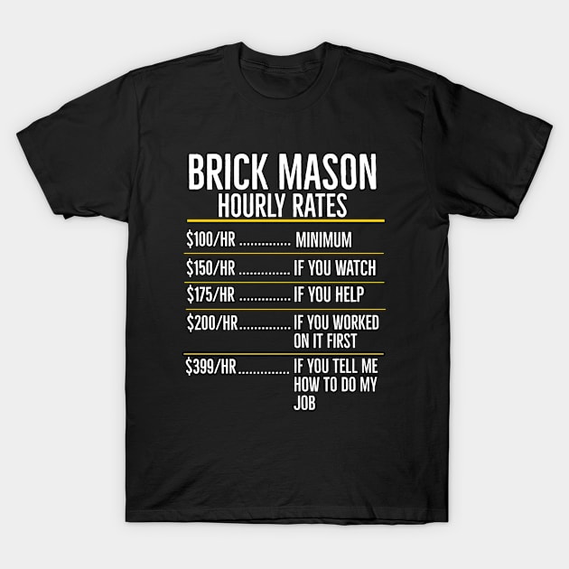 Brickmason Hourly Rate Masonry T-Shirt by Happy1World